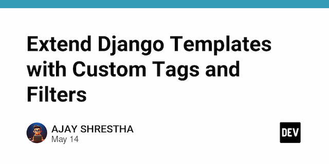 Extend Django Templates with Custom Tags and Filters