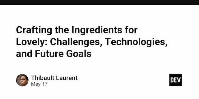 Crafting the Ingredients for Lovely: Challenges, Technologies, and Future Goals