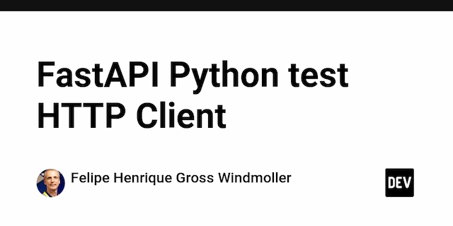 Python FastAPI: Tutorial to Test HTTP Client Requests