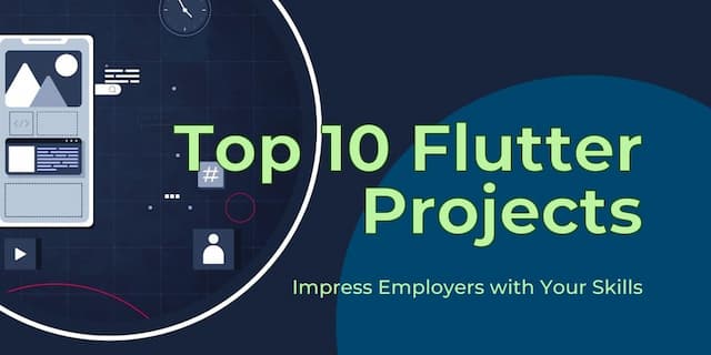 Top 10 Impressive Flutter Projects to Skyrocket Your Developer CV