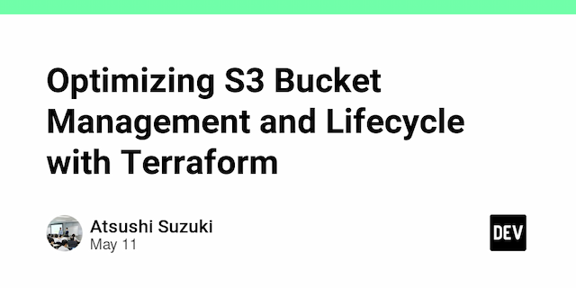 Optimizing S3 Bucket Management and Lifecycle with Terraform