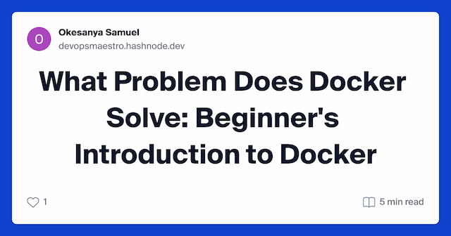 What Problem Does Docker Solve: Beginner's Introduction to Docker