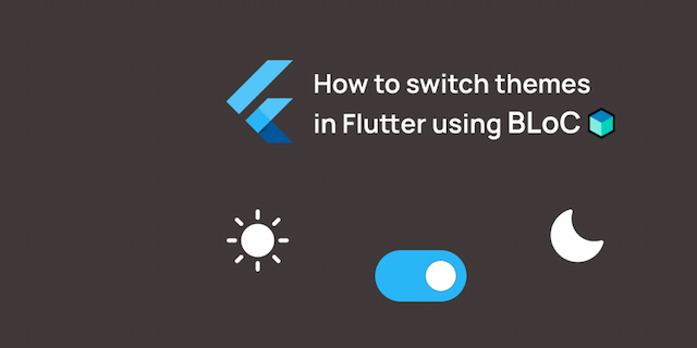 How to switch themes in Flutter using BLoC