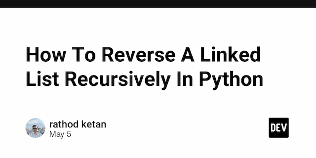How To Reverse A Linked List Recursively In Python