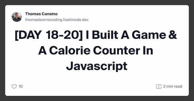 [DAY 18-20] I Built A Game & A Calorie Counter In Javascript