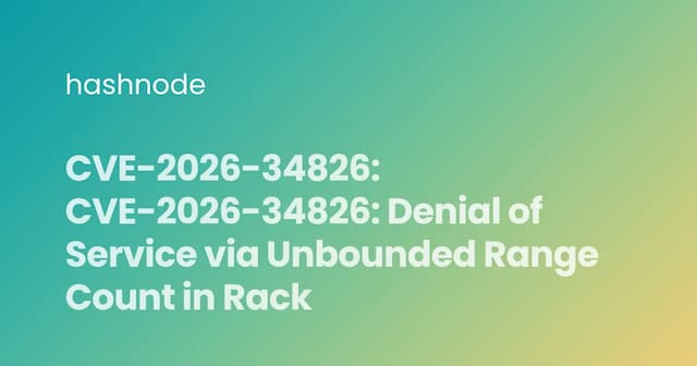 CVE-2026-34826: CVE-2026-34826: Denial of Service via Unbounded Range Count in Rack