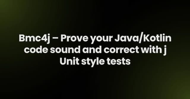Bmc4j – Prove your Java/Kotlin code sound and correct with jUnit style tests
