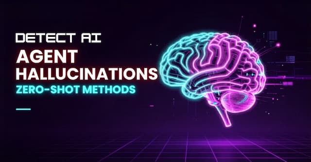 Detect AI Agent Hallucinations: Zero-Shot Methods