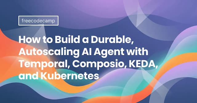 How to Build a Durable, Autoscaling AI Agent with Temporal, Composio, KEDA, and Kubernetes