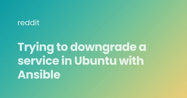 Trying to downgrade a service in Ubuntu with Ansible