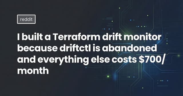 I built a Terraform drift monitor because driftctl 
is abandoned and everything else costs $700/month
