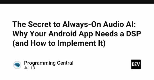 The Secret to Always-On Audio AI: Why Your Android App Needs a DSP (and How to Implement It)