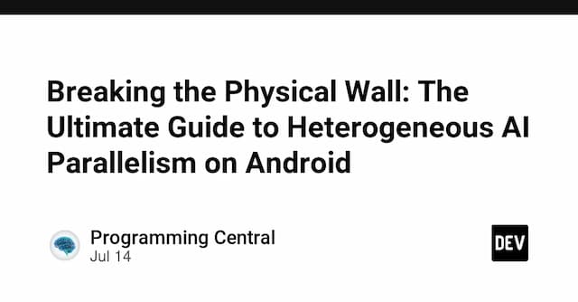 Breaking the Physical Wall: The Ultimate Guide to Heterogeneous AI Parallelism on Android