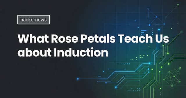 What Rose Petals Teach Us about Induction