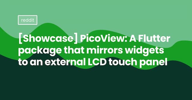 [Showcase] PicoView: A Flutter package that mirrors widgets to an external LCD touch panel