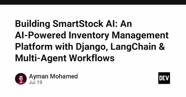 Building SmartStock AI: An AI-Powered Inventory Management Platform with Django, LangChain & Multi-Agent Workflows