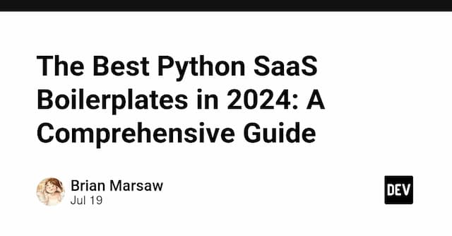 The Best Python SaaS Boilerplates in 2024: A Comprehensive Guide