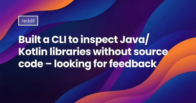 Built a CLI to inspect Java/Kotlin libraries without source code – looking for feedback