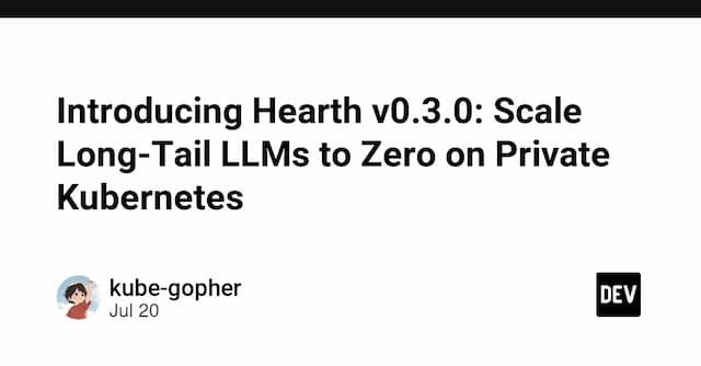 Introducing Hearth v0.3.0: Scale Long-Tail LLMs to Zero on Private Kubernetes