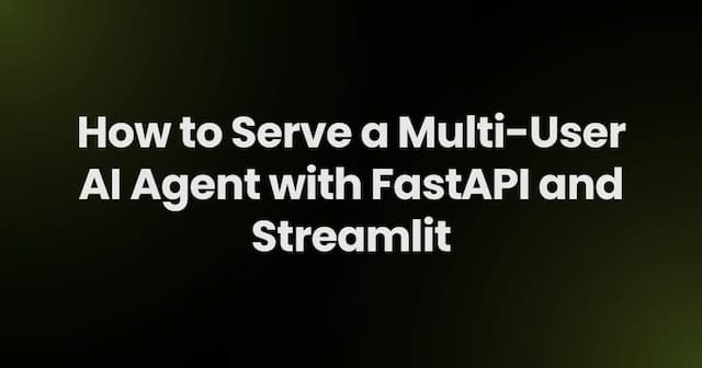 How to Serve a Multi-User AI Agent with FastAPI and Streamlit