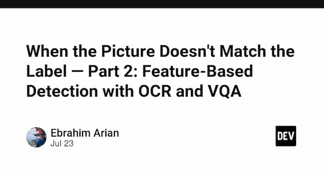 When the Picture Doesn't Match the Label — Part 2: Feature-Based Detection with OCR and VQA