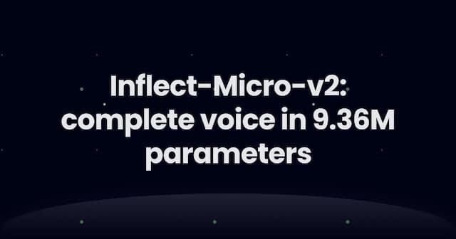 Inflect-Micro-v2: complete voice in 9.36M parameters