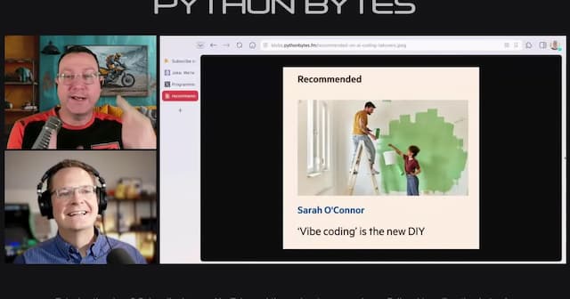 Python Bytes: #490 It’s a vibe coding party