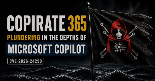 Copirate 365: Plundering in the Depths of Microsoft Copilot (CVE-2026-24299)