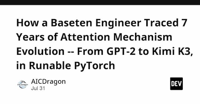 How a Baseten Engineer Traced 7 Years of Attention Mechanism Evolution -- From GPT-2 to Kimi K3, in Runable PyTorch