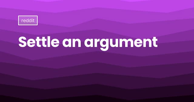 Settle an argument