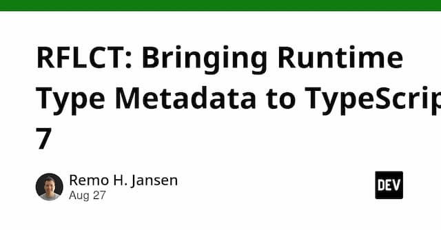 RFLCT: Bringing Runtime Type Metadata to TypeScript 7