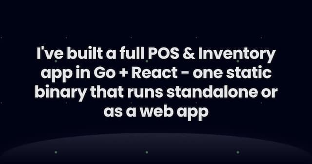 I've built a full POS & Inventory app in Go + React - one static binary that runs standalone or as a web app