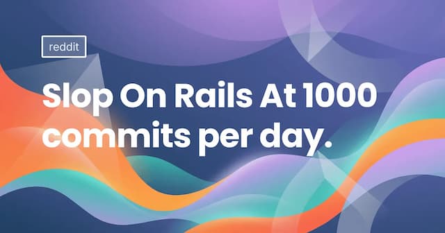 Slop On Rails At 1000 commits per day.
