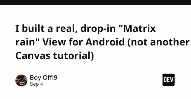 I built a real, drop-in "Matrix rain" View for Android (not another Canvas tutorial)
