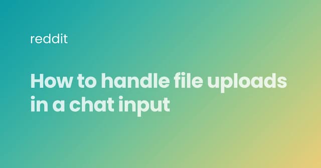 How to handle file uploads in a chat input