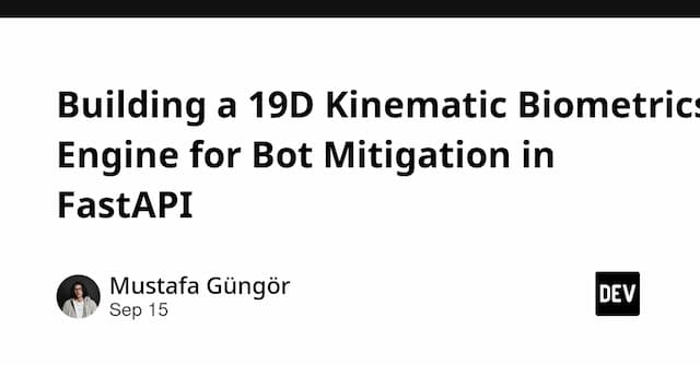 Building a 19D Kinematic Biometrics Engine for Bot Mitigation in FastAPI