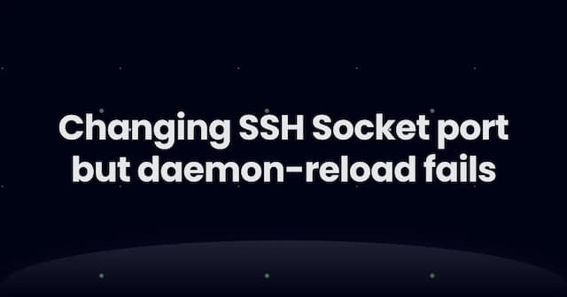 Changing SSH Socket port but daemon-reload fails