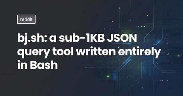 bj.sh: a sub-1KB JSON query tool written entirely in Bash