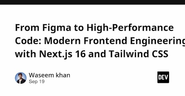 From Figma to High-Performance Code: Modern Frontend Engineering with Next.js 16 and Tailwind CSS