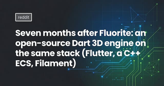 Seven months after Fluorite: an open-source Dart 3D engine on the same stack (Flutter, a C++ ECS, Filament)