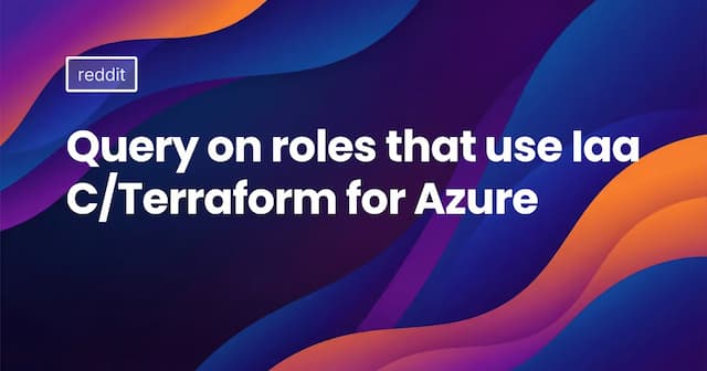 Query on roles that use IaaC/Terraform for Azure