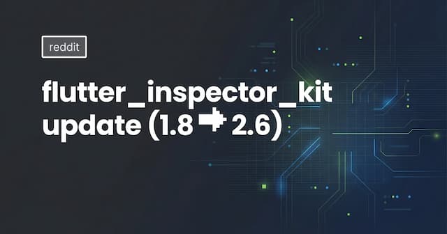 flutter_inspector_kit update (1.8 → 2.6)