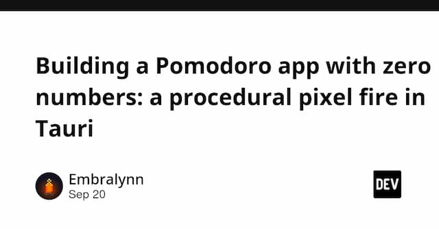 Building a Pomodoro app with zero numbers: a procedural pixel fire in Tauri