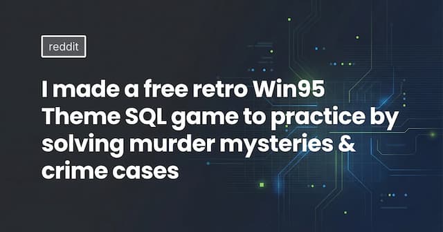 I made a free retro Win95 Theme SQL game to practice by solving murder mysteries & crime cases