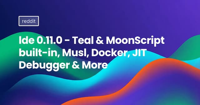 lde 0.11.0 - Teal & MoonScript built-in, Musl, Docker, JIT Debugger & More