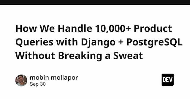 How We Handle 10,000+ Product Queries with Django + PostgreSQL Without Breaking a Sweat