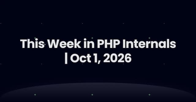 This Week in PHP Internals | Oct 1, 2026