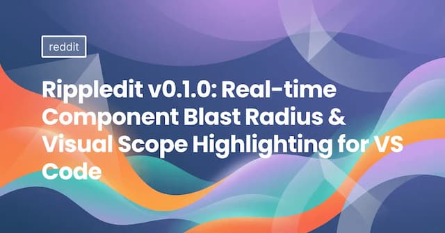 Rippledit v0.1.0: Real-time Component Blast Radius & Visual Scope Highlighting for VS Code