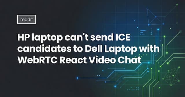 HP laptop can't send ICE candidates to Dell Laptop with WebRTC React Video Chat