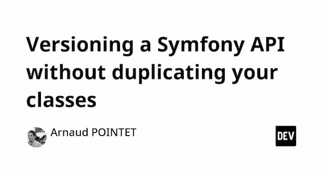 Versioning a Symfony API without duplicating your classes